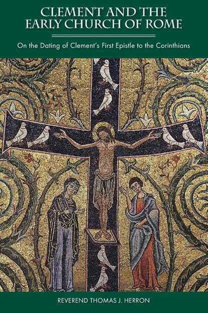 Clement and the Early Church of Rome, REV Thomas J Herron - Paperback - 9781931018470