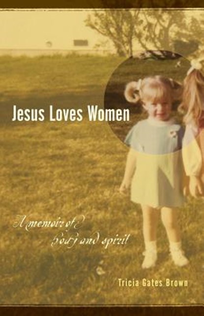 Jesus Loves Women, Tricia Gates Brown - Paperback - 9781931038911