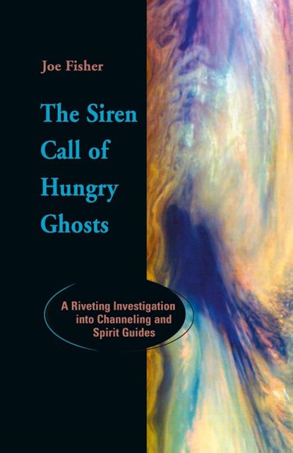 The Siren Call of Hungry Ghosts, Joe Fisher - Paperback - 9781931044028