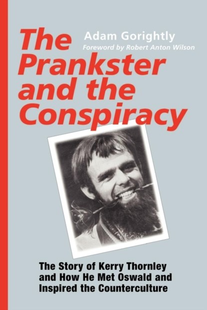 The Prankster and the Conspiracy, Adam Gorightly - Paperback - 9781931044660