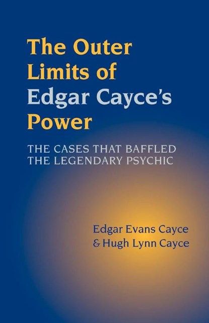 The Outer Limits of Edgar Cayce's Power, Edgar Evans Cayce ; Hugh Lynn Cayce - Paperback - 9781931044684