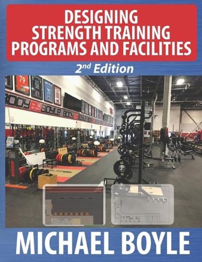 Designing Strength Training Programs and Facilities, 2nd Edition, Michael Boyle - Paperback - 9781931046060