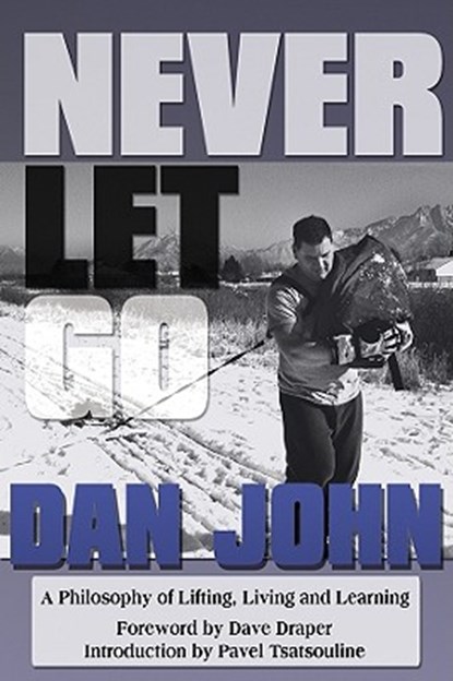 Never Let Go, Dan John ; Dave Draper - Paperback - 9781931046381