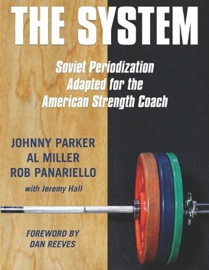 The System: Soviet Periodization Adapted for the American Strength Coach, Al Miller - Paperback - 9781931046442