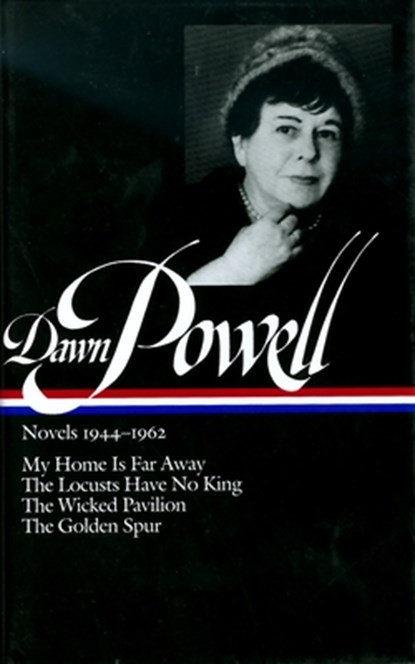 Dawn Powell Novels, 1944-1962: My Home is Far Away, the Locusts Have No King, the Wicked Pavilion, the Golden Spur, Dawn Powell - Gebonden - 9781931082020