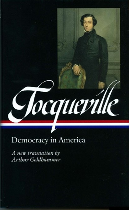Alexis de Tocqueville: Democracy in America (LOA #147), Alexis de Tocqueville - Gebonden - 9781931082549