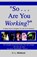 So... Are You Working?, WICKLUND,  Catherine L. - Paperback - 9781931195034
