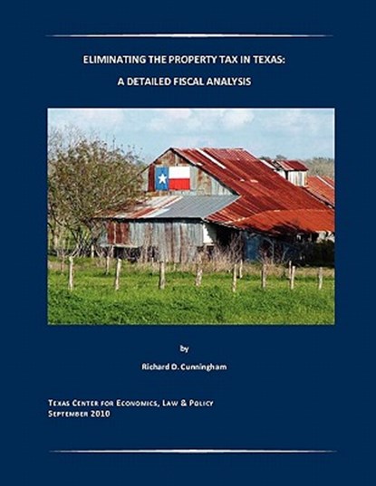 Eliminating the Property Tax in Texas, Richard D Cunningham - Paperback - 9781931276269