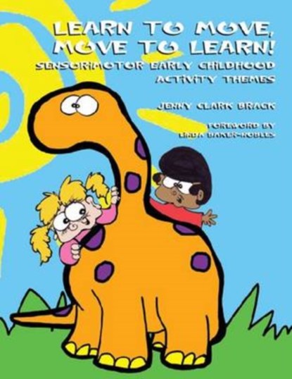 Learn to Move and Move to Learn, Jenny Clark Brack - Paperback - 9781931282635