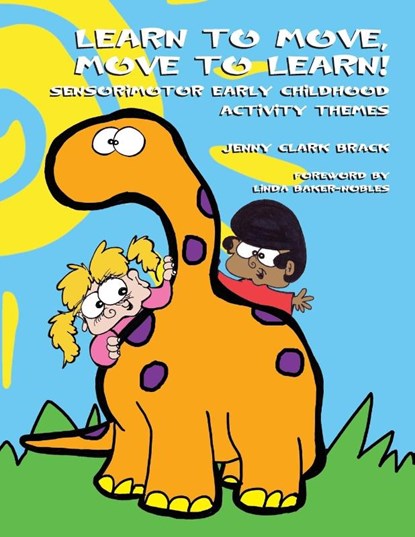 Learn to Move and Move to Learn, Jenny Clark Brack - Paperback - 9781931282635