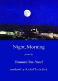 Night, Morning | Hamutal Bar-Yosef ; Rachel Tzvia Back | 