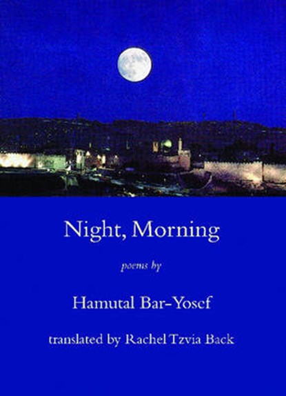 Night, Morning, Hamutal Bar-Yosef ; Rachel Tzvia Back - Paperback - 9781931357555