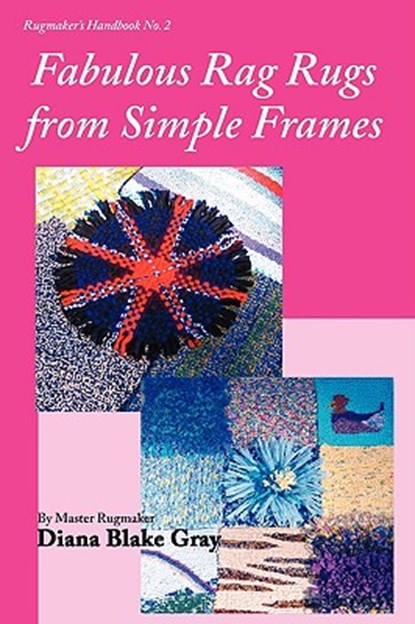 Fabulous Rag Rugs from Simple Frames, Diana Blake Gray - Paperback - 9781931426275