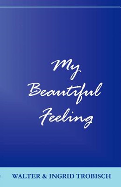 My Beautiful Feeling, Walter Trobisch ; Ingrid Trobisch - Paperback - 9781931475082