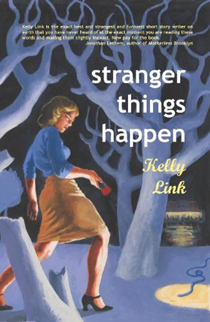 Stranger Things Happen, Kelly Link - Paperback - 9781931520003