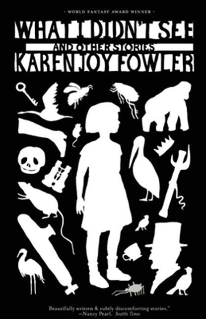 What I Didn't See, Karen Joy Fowler - Paperback - 9781931520485