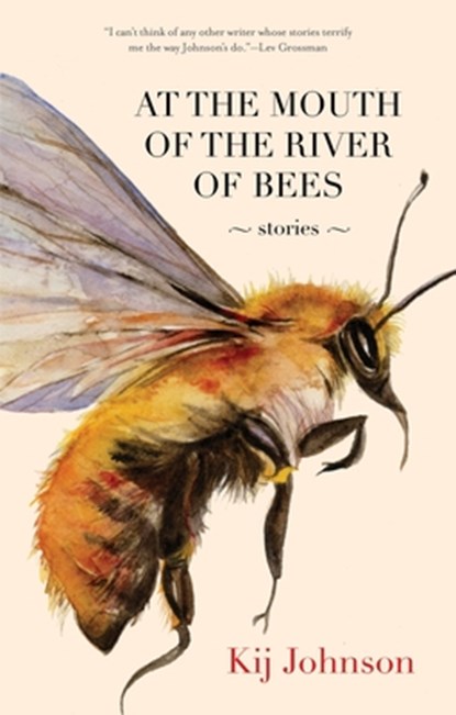 Johnson, K: At the Mouth of the River of Bees, Kij Johnson - Paperback - 9781931520805