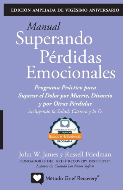MANUAL SUPERANDO PERDIDAS EMOCIONALES, vigesimo aniversario, edicion extendida, John W James ; Russell Friedman - Paperback - 9781931558013