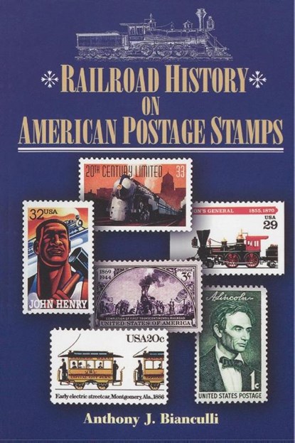 Railroad History on American Postage Stamps, Anthony J. Bianculli - Paperback - 9781931626200