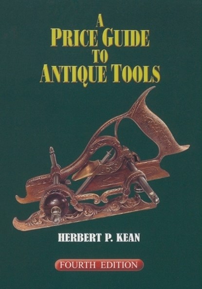 A Price Guide to Antique Tools, Herbert P. Kean - Paperback - 9781931626217