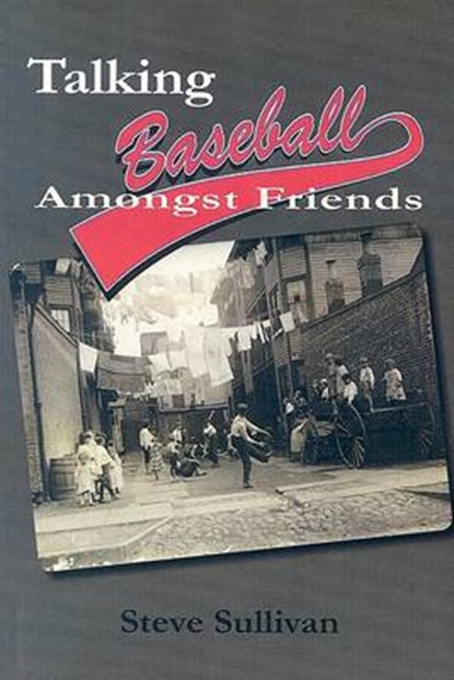 Talking Baseball Amongst Friends, SULLIVAN,  Steve - Overig - 9781931643856