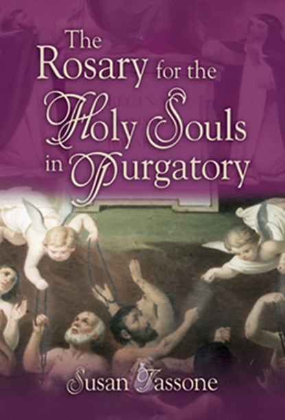 The Rosary for the Holy Souls in Purgatory, Susan Tassone - Paperback - 9781931709422