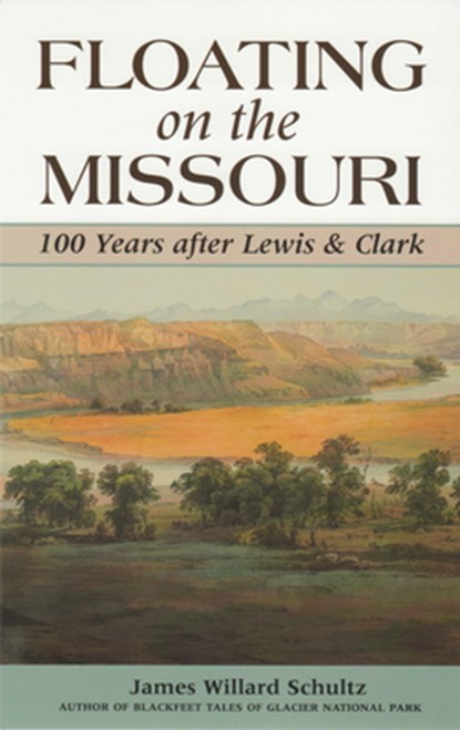 Floating on the Missouri, James Willard Schultz - Paperback - 9781931832151