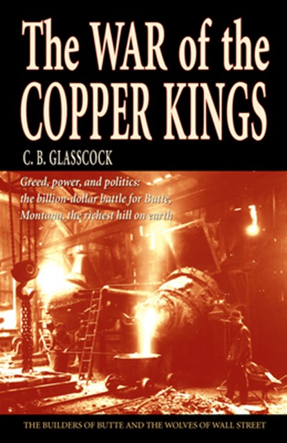 War of the Copper Kings, C B Glasscock - Paperback - 9781931832212