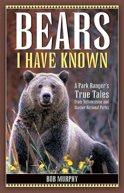 Bears I Have Known, Bob Murphy - Paperback - 9781931832649