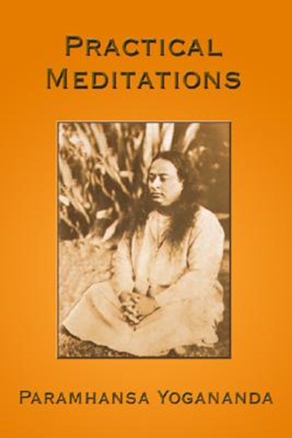 Practical Meditations, Paramhansa Yogananda - Paperback - 9781931833295
