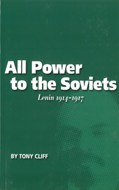 All Power To The Soviets, Tony Cliff - Paperback - 9781931859103