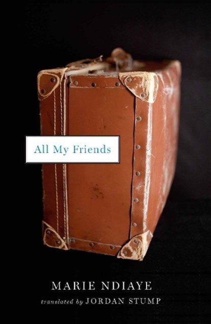 All My Friends, Marie Ndiaye - Paperback - 9781931883238