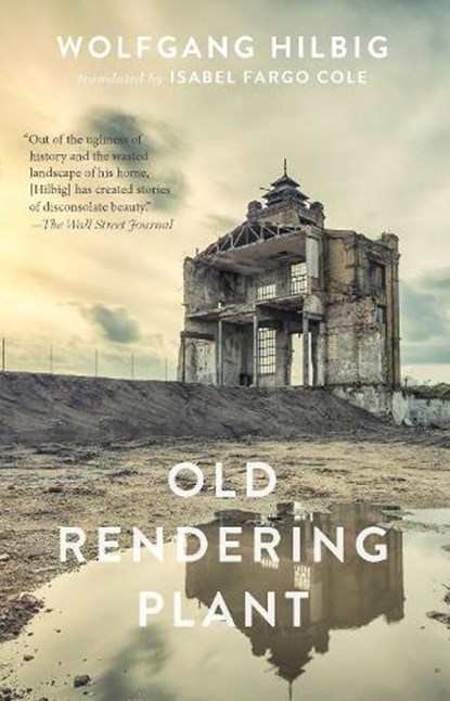Old Rendering Plant, Wolfgang Hilbig - Paperback - 9781931883672