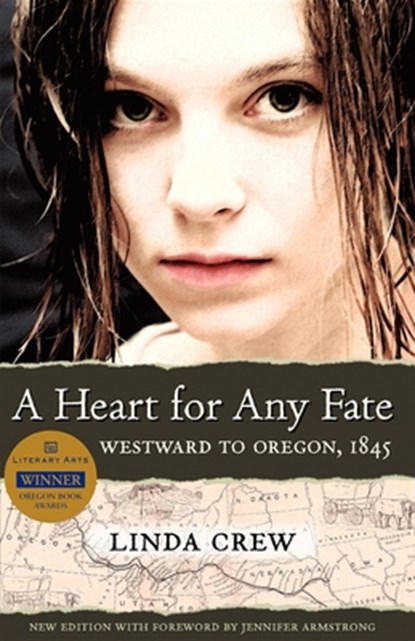 A Heart for Any Fate: Westward to Oregon, 1845, Linda Crew - Paperback - 9781932010268