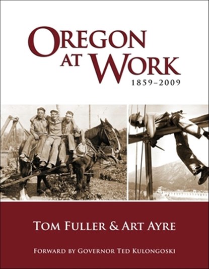 Oregon at Work: 1859-2009, Tom Fuller - Paperback - 9781932010275