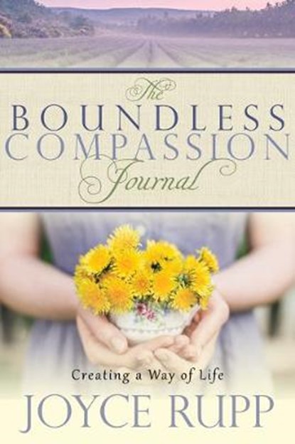 The Boundless Compassion Journal: Creating a Way of Life, Joyce Rupp - Paperback - 9781932057249