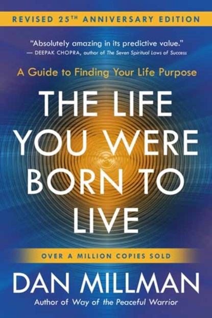 The Life You Were Born to Live, Dan Millman - Paperback - 9781932073751