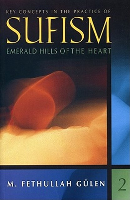 Emerald Hills of the Heart: Key Concepts in the Practice of Sufism, M. Fethullah Gulen - Paperback - 9781932099751