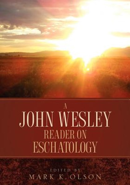 A John Wesley Reader On Eschatology, John Wesley - Paperback - 9781932370256