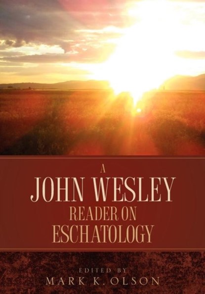 A John Wesley Reader On Eschatology, John Wesley - Paperback - 9781932370256