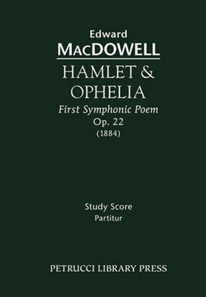 Hamlet & Ophelia, Op. 22 - Study Score, MACDOWELL,  Edward - Paperback - 9781932419894