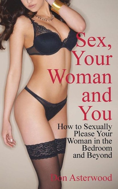 Sex, Your Woman and You, Don Asterwood - Paperback - 9781932420753