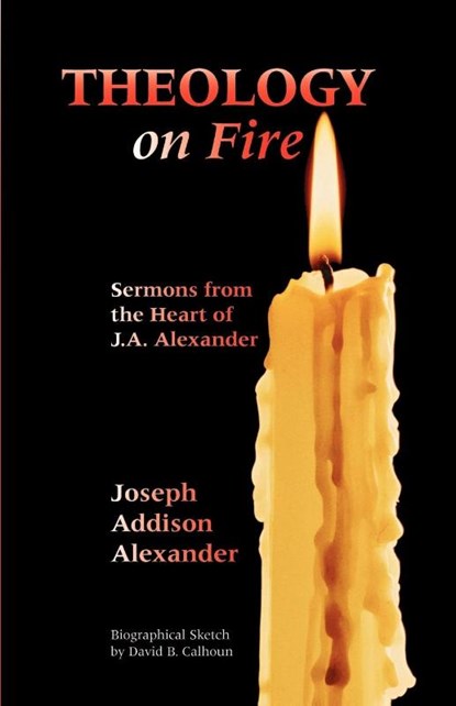 Theology on Fire, Joseph Addison Alexander - Paperback - 9781932474503
