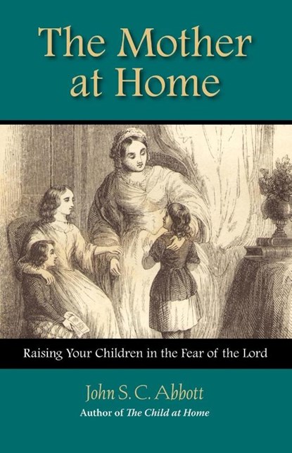The Mother at Home, John Stevens Cabot Abbott - Paperback - 9781932474701