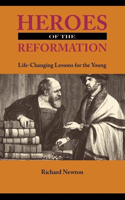 Heroes of the Reformation, Richard Newton - Paperback - 9781932474831