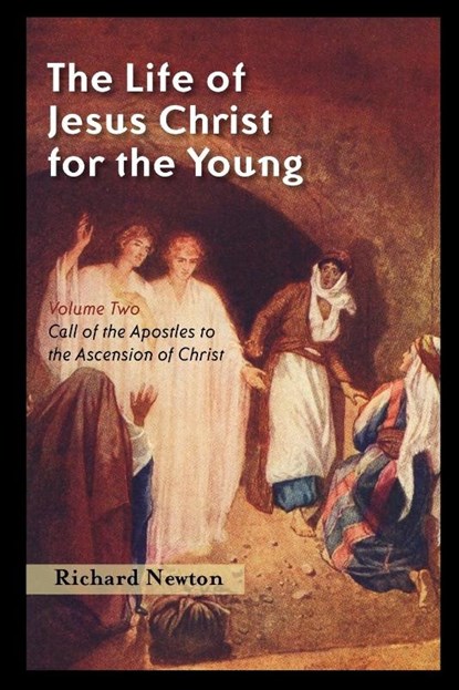 The Life of Jesus Christ for the Young, Richard Newton - Paperback - 9781932474893