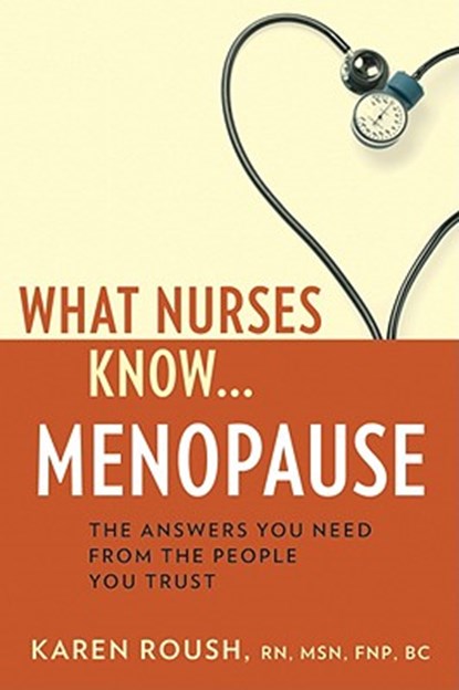 What Nurses Know...Menopause, Karen Roush - Paperback - 9781932603866