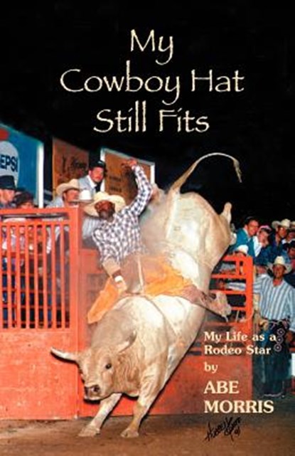 My Cowboy Hat Still Fits, Abe Morris - Paperback - 9781932636147