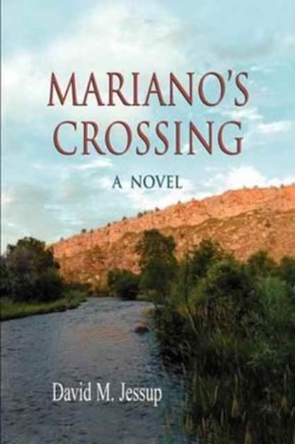 Mariano's Crossing, a Novel, David M Jessup - Paperback - 9781932636895