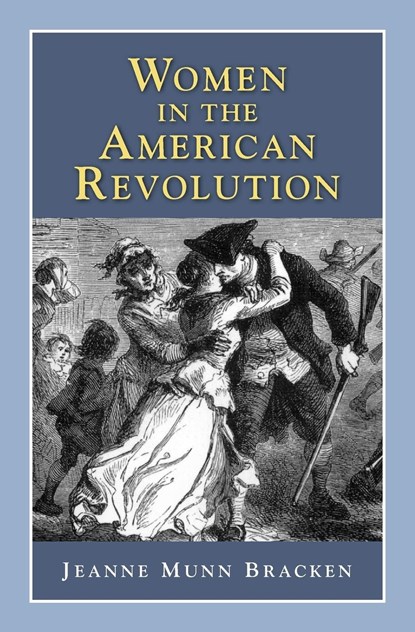 Women in the American Revolution, Jeanne Munn Bracken - Paperback - 9781932663235